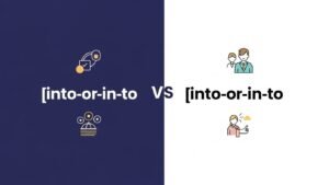 into or in to