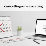 cancelling or canceling